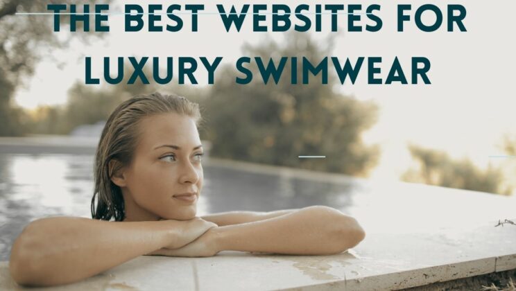 The Best Websites for Luxury Swimwear: A Review